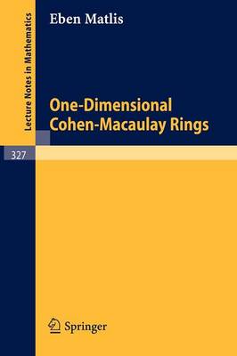 One-Dimensional Cohen-Macaulay Rings - Lecture Notes in Mathematics 327 (Paperback)
