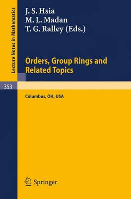 Proceedings of the Conference on Orders, Group Rings and Related Topics - Lecture Notes in Mathematics 353 (Paperback)