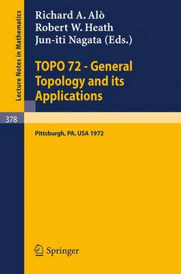 TOPO 72 - General Topology and its Applications: Second Pittsburgh International Conference, December 18-22, 1972 - Lecture Notes in Mathematics 378 (Paperback)