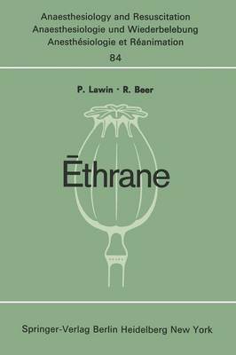 Ethrane: Proceeding of the First European Symposium on Modern Anesthetic Agents Hamburg, November, 9th and 10th, 1973 - Anaesthesiologie und Intensivmedizin / Anaesthesiology and Intensive Care Medicine 84 (Paperback)