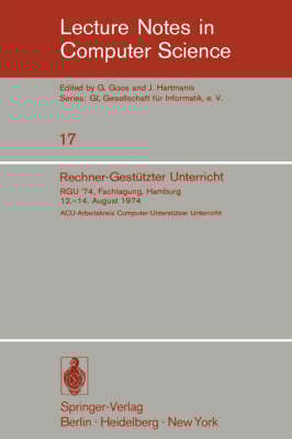 Rechner-Gest Tzter Unterricht: Rgu '74. Fachtagung, Hamburg 12.-14. August 1974 - Lecture Notes in Computer Science 17 (Paperback)