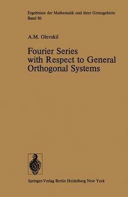 Fourier Series with Respect to General Orthogonal Systems - Ergebnisse der Mathematik und Ihrer Grenzgebiete. 2. Folge 86 (Hardback)