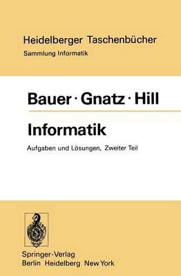 Informatik: Zweiter Teil: Aufgaben und Loesungen - Heidelberger Taschenbucher 160 (Paperback)