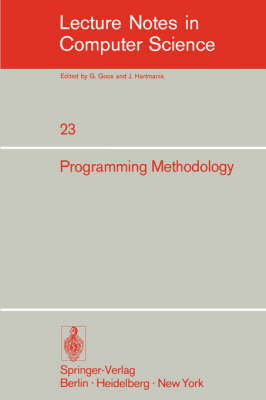 Programming in Methodology: 4th Informatik Symposium, IBM Germany, Wildbad, September 25-27, 1974 - Lecture Notes in Computer Science v. 23 (Paperback)