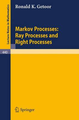 Markov Processes: Ray Processes and Right Processes - Lecture Notes in Mathematics 440 (Paperback)