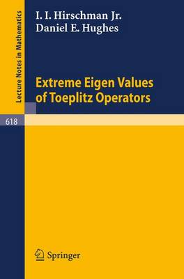 Extreme Eigen Values of Toeplitz Operators - Lecture Notes in Mathematics 618 (Paperback)