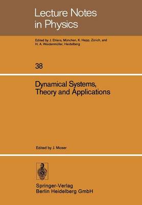 Dynamical Systems, Theory and Applications: Battelle Seattle 1974 Rencontres - Lecture Notes in Physics 38 (Paperback)