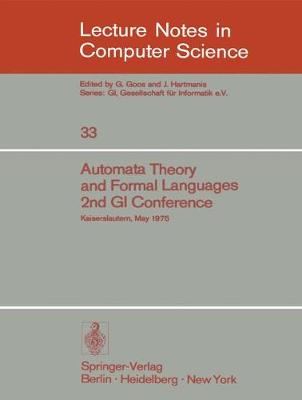 Automata Theory and Formal Languages - Lecture Notes in Computer Science v. 33 (Paperback)
