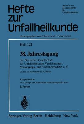 38. Jahrestagung der Deutschen Gesellschaft fur Unfallheilkunde, Versicherungs-, Versorgungs- und Verkehrsmedizin e.V. - Hefte zur Zeitschrift "Der Unfallchirurg" 121 (Paperback)