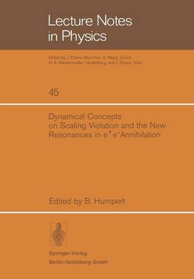 Dynamical Concepts on Scaling Violation and the New Resonances in e+e- Annihilation - Lecture Notes in Physics 45 (Paperback)