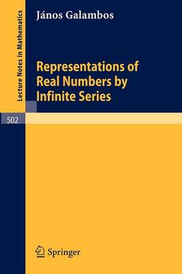 Representations of Real Numbers by Infinite Series - Lecture Notes in Mathematics 502 (Paperback)