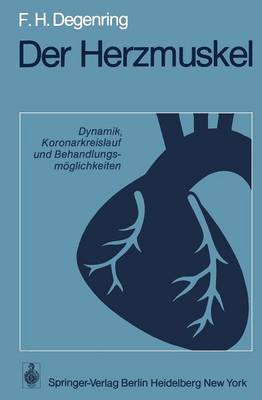 Der Herzmuskel: Dynamik, Koronarkreislauf Und Behandlungsm glichkeiten (Paperback)