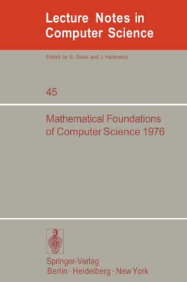 Mathematical Foundations of Computer Science 1976: 5th Symposium at Gdansk, Sept. 6-10, 1976. Proceedings - Lecture Notes in Computer Science 45 (Paperback)