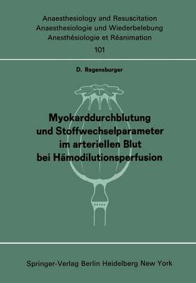 Myokarddurchblutung und Stoffwechselparameter im Arteriellen Blut bei Hamodilutionsperfusion - Anaesthesiologie und Intensivmedizin / Anaesthesiology and Intensive Care Medicine 101 (Paperback)