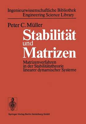 Stabilit t Und Matrizen: Matrizenverfahren in Der Stabilit tstheorie Linearer Dynamischer Systeme - Ingenieurwissenschaftliche Bibliothek Engineering Science Li (Paperback)