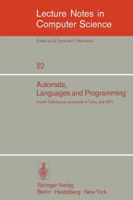Automata, Languages and Programming: Fourth Colloquium, University of Turku, Finnland, July 18-22, 1977 - Lecture Notes in Computer Science 52 (Paperback)