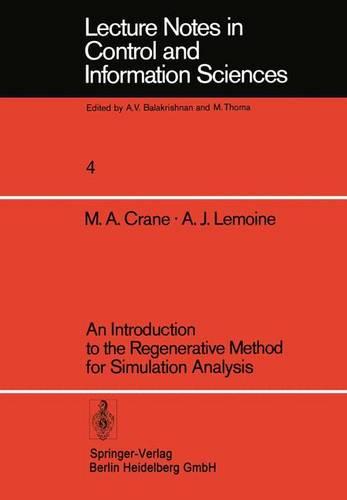 An Introduction to the Regenerative Method for Simulation Analysis - Lecture Notes in Control and Information Sciences 4 (Paperback)