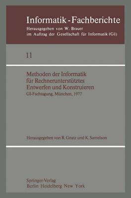 Methoden der Informatik fur Rechnerunterstutztes Entwerfen und Konstruieren - Informatik-Fachberichte / Subreihe Kunstliche Intelligenz 11 (Paperback)