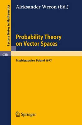 Probability Theory on Vector Spaces: Proceedings, Trzebieszowice, Poland, September 1977 - Lecture Notes in Mathematics 656 (Paperback)