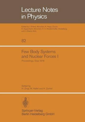 Few Body Systems and Nuclear Forces I: 8. International Conference Held in Graz, August 24-30, 1978 - Lecture Notes in Physics 82 (Paperback)