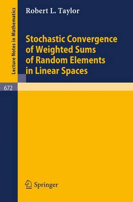 Stochastic Convergence of Weighted Sums of Random Elements in Linear Spaces - Lecture Notes in Mathematics 672 (Paperback)