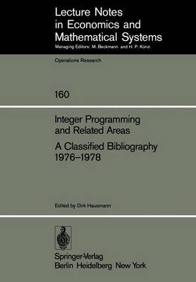 Integer Programming and Related Areas A Classified Bibliography 1976-1978: Compiled at the Institut fur OEkonometrie und Operations Research, University of Bonn - Lecture Notes in Economics and Mathematical Systems 160 (Paperback)