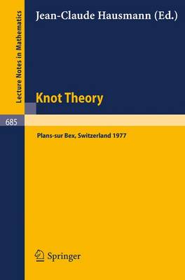 Knot Theory: Proceedings, Plans-sur Bex, Switzerland 1977 - Lecture Notes in Mathematics v. 685 (Paperback)