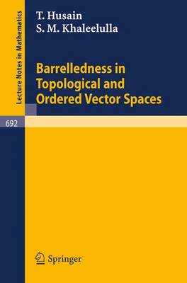 Barrelledness in Topological and Ordered Vector Spaces - Lecture Notes in Mathematics 692 (Paperback)