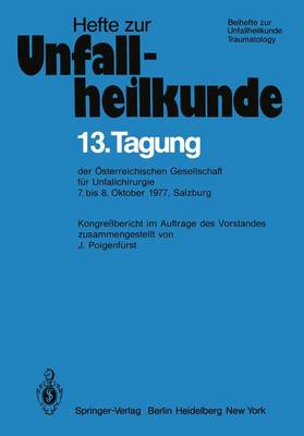 13. Tagung der Osterreichischen Gesellschaft fur Unfallchirurgie - Hefte zur Zeitschrift "Der Unfallchirurg" 134 (Paperback)