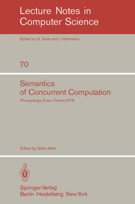 Semantics of Concurrent Computation: International Symposium : Papers - Lecture Notes in Computer Science No. 70 (Paperback)
