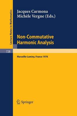 Non-Commutative Harmonic Analysis: Proceedings - Lecture Notes in Mathematics v. 728 (Paperback)