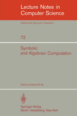 Symbolic and Algebraic Computation: Eurosam '79, An International Symposium on Symbolic and Algebraic Manipulation, Marseille, France, June 1979 - Lecture Notes in Computer Science 72 (Paperback)