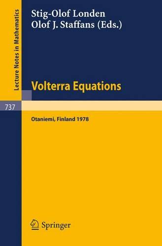 Volterra Equations: Proceedings of the Helsinki Symposium on Integral Equations, Otaniemi, Finland, August 11-14, 1978 - Lecture Notes in Mathematics 737 (Paperback)