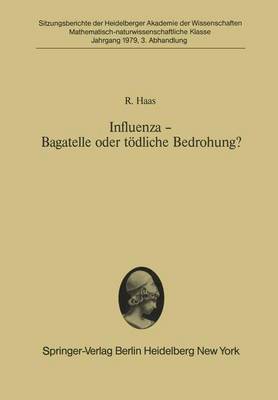 Influenza - Bagatelle oder Todliche Bedrohung? - Sitzungsberichte der Heidelberger Akademie der Wissenschaften 1979/80 / 3 (Paperback)
