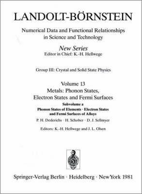 Phonon States of Elements. Electron States and Fermi Surfaces of Alloys / Phononenzustande von Elementen. Elektronenzustande und Fermiflachen von Legierungen - Condensed Matter 13a (Hardback)