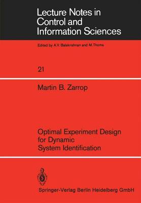 Optimal Experiment Design for Dynamic System Identification - Lecture Notes in Control and Information Sciences 21 (Paperback)