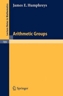 Arithmetic Groups - Lecture Notes in Mathematics 789 (Paperback)