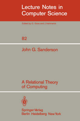 A Relational Theory of Computing - Lecture Notes in Computer Science 82 (Paperback)