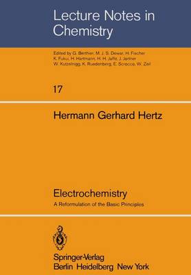 Electrochemistry: A Reformulation of the Basic Principles - Lecture Notes in Chemistry 17 (Paperback)
