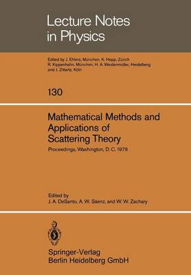 Mathematical Methods and Applications of Scattering Theory: Proceedings of a Conference Held at Catholic University Washington, D. C., May 21 - 25, 1979 - Lecture Notes in Physics 130 (Paperback)