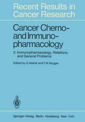 Cancer Chemo- and Immunopharmacology: 2: Immunopharmacology, Relations, and General Problems - Recent Results in Cancer Research 75 (Hardback)