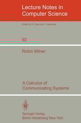A Calculus of Communicating Systems - Lecture Notes in Computer Science 92 (Paperback)