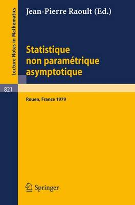 Statistique Non Parametrique Asymptotique: Actes Des Journees Statistiques, Rouen, France, Juin 1979 - Lecture Notes in Mathematics 821 (Paperback)