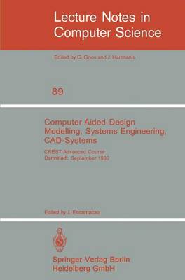 Computer Aided Design Modelling, Systems Engineering, CAD-Systems: CREST Advanced Course, Darmstadt, 8. - 19. September 1980 - Lecture Notes in Computer Science 89 (Paperback)