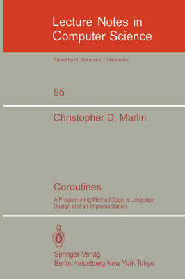 Coroutines: A Programming Methodology, a Language Design and an Implementation - Lecture Notes in Computer Science 95 (Paperback)