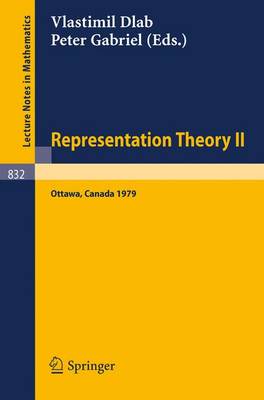 Representation Theory II: Proceedings of the Second International Conference on Representations of Algebras, Ottawa, Carleton University, August 13-25, 1979 - Lecture Notes in Mathematics 832 (Paperback)