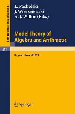 Model Theory of Algebra and Arithmetic - Lecture Notes in Mathematics v. 834 (Paperback)