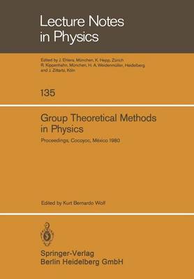 Group Theoretical Methods in Physics: Proceedings of the IX International Colloquium Held at Cocoyoc, Mexico, June 23-27, 1980 - Lecture Notes in Physics 135 (Paperback)