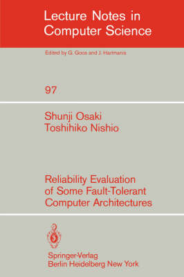 Reliability Evaluation of Some Fault-Tolerant Computer Architectures - Lecture Notes in Computer Science 97 (Paperback)