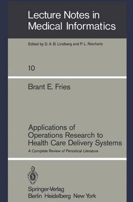 Applications of Operations Research to Health Care Delivery Systems: A Complete Review of Periodical Literature - Lecture Notes in Medical Informatics 10 (Paperback)